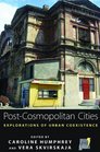 PostCosmopolitan Cities Explorations of Urban Coexistence