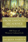 From Dawn to Decadence 500 Years of Western Cultural Life  1500 to the Present