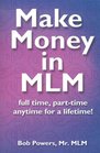 Make Money in Mlm Full Time Part Time Anytime for a Lifetime