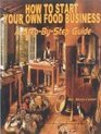 How to Start Your Own Food Business A StepByStep Guide