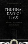 The Final Days of Jesus The Most Important Week of the Most Important Person Who Ever Lived