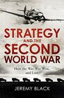 Strategy and the Second World War How the War was Won and Lost