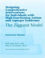 The Ziggurat Model Intructors Manual Designing Comprehensive Interventions for Individuals with High Functioning Autism and Asperger Syndrome