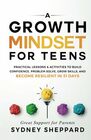 A Growth Mindset For Teens Practical Lessons  Activities To Build Confidence Problem Solve Grow Skills And Become Resilient in 31 Days