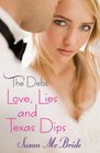 Love, Lies and Texas Dips (Debs, Bk 2)