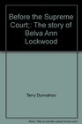 Before the Supreme Court The story of Belva Ann Lockwood