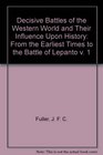 Decisive Battles of the Western World and Their Influence Upon History From the Earliest Times to the Battle of Lepanto v 1