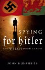 Spying for Hitler The Welsh DoubleCross