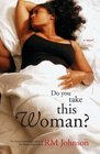 Do You Take This Woman?: A Novel
