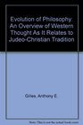 Evolution of Philosophy An Overview of Western Thought As It Relates to JudeoChristian Tradition