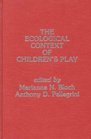 The Ecological Context of Childrens Play