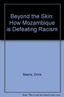 Beyond the Skin How Mozambique is Defeating Racism