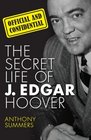 Official and Confidential The Secret Life of J Edgar Hoover