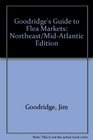 Goodridge's Guides to Flea Markets: Includes Swap Meets, Trade Days, Farmer's Markets, Auctions, and Antique and Craft Malls : Northeast/Mid-Atlanti