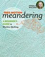FreeMotion Meandering A Beginners Guide to Machine Quilting