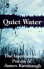 Quiet Water The Inspirational Poems of James Kavanaugh