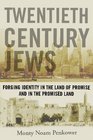 Twentieth Century Jews Forging Identity in the Land of Promise and in the Promised Land