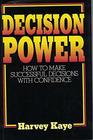 Decision Power How to Make Successful Decisions With Confidence