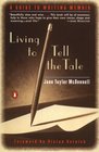 Living to Tell the Tale  A Guide to Writing Memoir