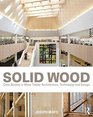 Solid Wood Case Studies in Mass Timber Architecture Technology and Design