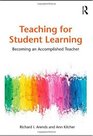 Teaching for Student Learning Becoming an Accomplished Teacher