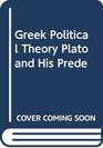 Greek Political Theory Plato and His Prede