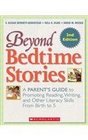 Beyond Bedtime Stories 2nd Edition A Parent's Guide to Promoting Reading Writing and Other Literacy Skills from Birth to 5