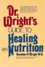 Dr Wright's Guide to Healing With Nutrition