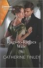 Rags-to-Riches Wife (Harlequin Historical, No 1486)