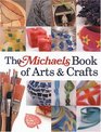 The Michaels Book of Arts  Crafts