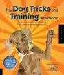 The Dog Tricks and Training Workbook A StepbyStep Interactive Curriculum to Engage Challenge and Bond with Your Dog