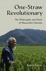 OneStraw Revolutionary The Philosophy and Work of Masanobu Fukuoka