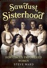 Sawdust Sisterhood How Circus Empowered Women
