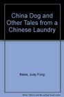 China Dog and Other Tales from a Chinese Laundry