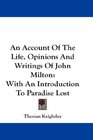 An Account Of The Life Opinions And Writings Of John Milton With An Introduction To Paradise Lost