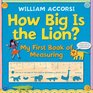 How Big is the Lion My First Book of Measuring
