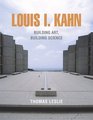 Louis I Kahn Building Art and Building Science
