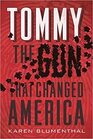 Tommy: The Gun That Changed America