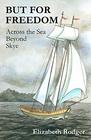 But For Freedom  Book 1  Across the Sea Beyond skye