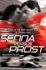 Senna Versus Prost: The Story of the Most Deadly Rivalry in Formula One