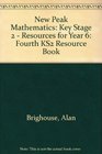 New Peak Mathematics Key Stage 2  Resources for Year 6 Fourth KS2 Resource Book