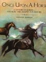 Once upon a Horse A History of HorsesAnd How They Shaped Our History