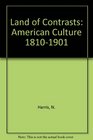 Land of Contrasts American Culture 18101901