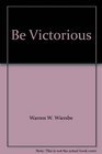 Be Victorious