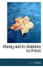 Money and its Relations to Prices