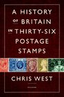 A History of Britain in Thirtysix Postage Stamps