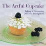 The Artful Cupcake Baking  Decorating Delicious Indulgences