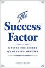The Success Factor Master the Secret of a Winning Mindset