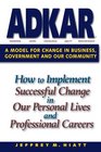 ADKAR: a model for change in business, government and our community