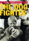 The Dog Fighter  A Novel